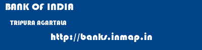 BANK OF INDIA  TRIPURA AGARTALA    banks information 